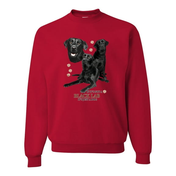 If It's Not a Black Lab It's Just a Dog Gift | Mens Dog Lover Crewneck Graphic Sweatshirt, Red, Small