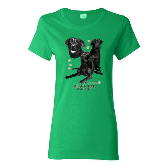If It's Not a Black Lab It's Just a Dog Gift | Womens Dog Lover Graphic T-Shirt, Kelly, Large