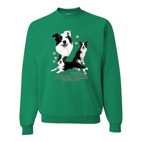 If It's Not a Border Collie It's Just a Dog Gift | Mens Dog Lover Crewneck Graphic Sweatshirt, Kelly, 3XL
