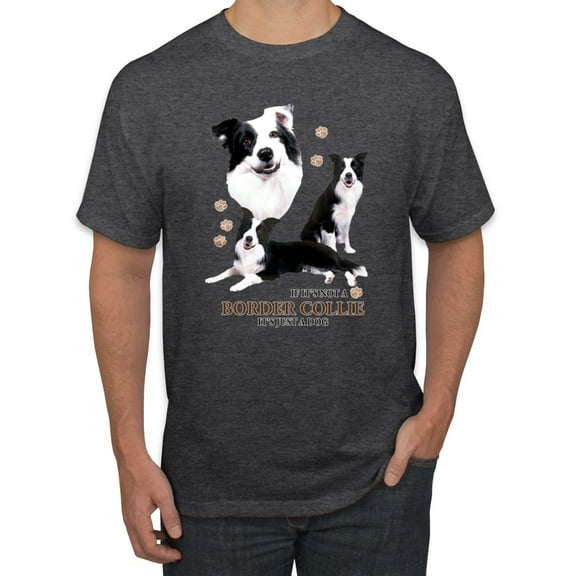 If It's Not a Border Collie It's Just a Dog Gift | Mens Dog Lover Graphic T-Shirt, Heather Black, Medium