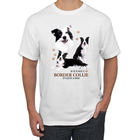 If It's Not a Border Collie It's Just a Dog Gift | Mens Dog Lover Graphic T-Shirt, White, Medium