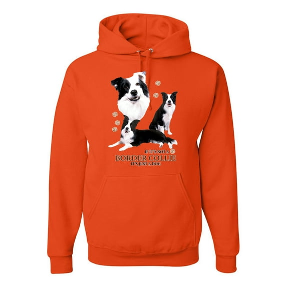 If It's Not a Border Collie It's Just a Dog Gift | Mens Dog Lover Hooded Sweatshirt Graphic Hoodie, Orange, 2XL
