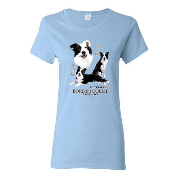 If It's Not a Border Collie It's Just a Dog Gift | Womens Dog Lover Graphic T-Shirt, Light Blue, X-Large