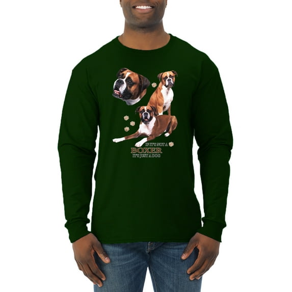 If It's Not a Boxer It's Just a Dog Gift | Mens Dog Lover Long Sleeve T-Shirt, Forest Green, 2XL