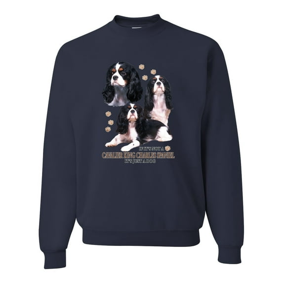 If It's Not a Cavalier King Charles Spaniel It's Just a Dog Gift | Mens Dog Lover Crewneck Graphic Sweatshirt, Navy, Large