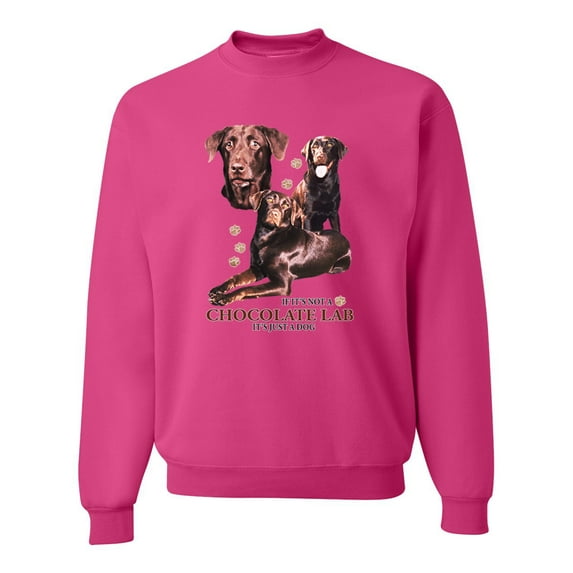 If It's Not a Chocolate Lab It's Just a Dog Gift | Mens Dog Lover Crewneck Graphic Sweatshirt, Fuschia, Medium
