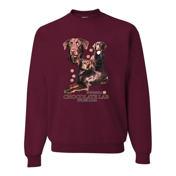 If It's Not a Chocolate Lab It's Just a Dog Gift | Mens Dog Lover Crewneck Graphic Sweatshirt, Maroon, 2XL