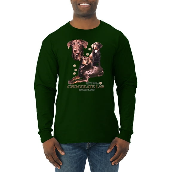 If It's Not a Chocolate Lab It's Just a Dog Gift | Mens Dog Lover Long Sleeve T-Shirt, Forest Green, Small