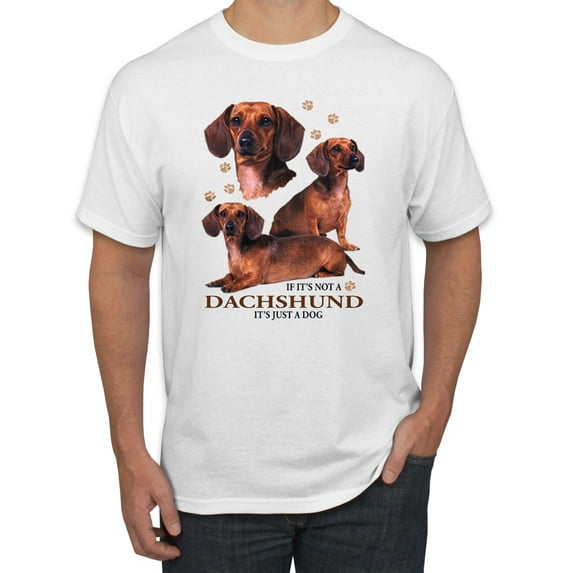 If It's Not a Dachshund It's Just a Dog Gift | Mens Dog Lover Graphic T-Shirt, White, Large