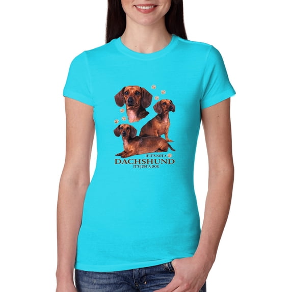 If It's Not a Dachshund It's Just a Dog Gift | Womens Dog Lover Slim Fit Junior Tee, Tahiti Blue, Medium
