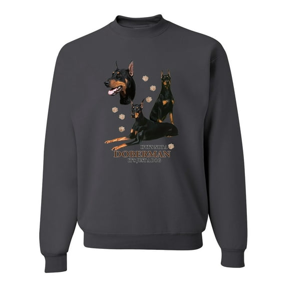 If It's Not a Doberman It's Just a Dog Gift | Mens Dog Lover Crewneck Graphic Sweatshirt, Charcoal, Small