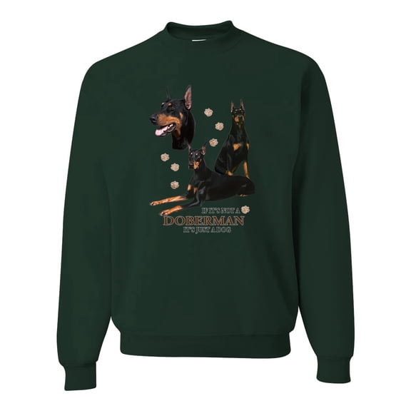 If It's Not a Doberman It's Just a Dog Gift | Mens Dog Lover Crewneck Graphic Sweatshirt, Forest Green, Small