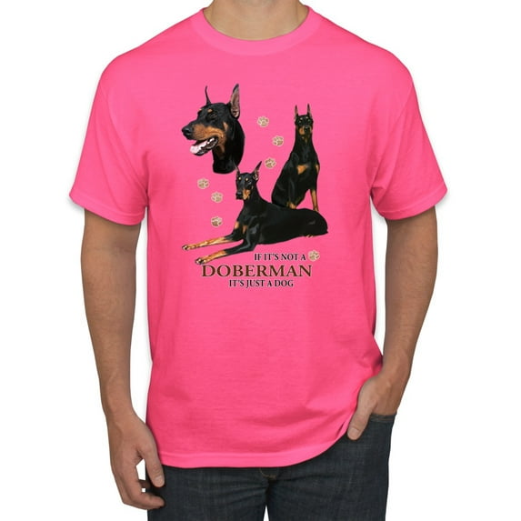 If It's Not a Doberman It's Just a Dog Gift | Mens Dog Lover Graphic T-Shirt, Neon Pink, Large