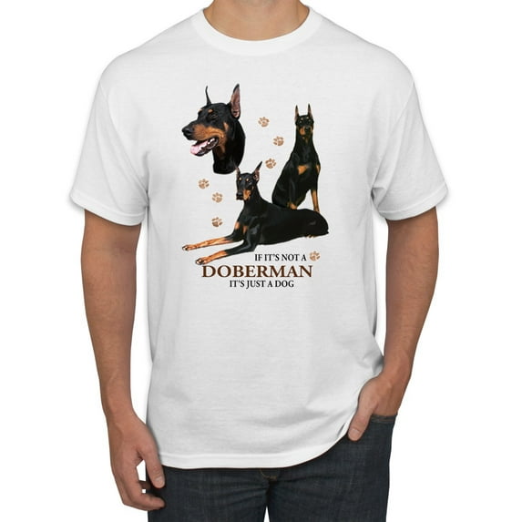 If It's Not a Doberman It's Just a Dog Gift | Mens Dog Lover Graphic T-Shirt, White, 2XL