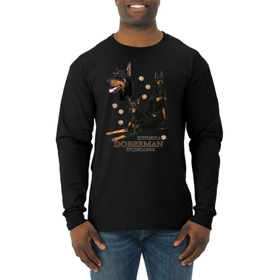 If It's Not a Doberman It's Just a Dog Gift | Mens Dog Lover Long Sleeve T-Shirt, Black, X-Large