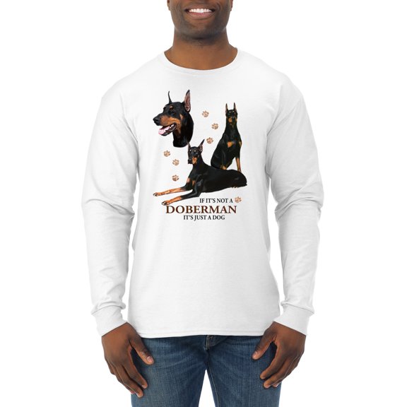 If It's Not a Doberman It's Just a Dog Gift | Mens Dog Lover Long Sleeve T-Shirt, White, Medium