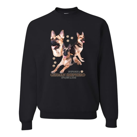 If It's Not a German Shepherd It's Just a Dog Gift | Mens Dog Lover Crewneck Graphic Sweatshirt, Black, Small
