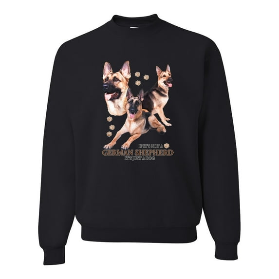 If It's Not a German Shepherd It's Just a Dog Gift | Mens Dog Lover Crewneck Graphic Sweatshirt, Black, Small