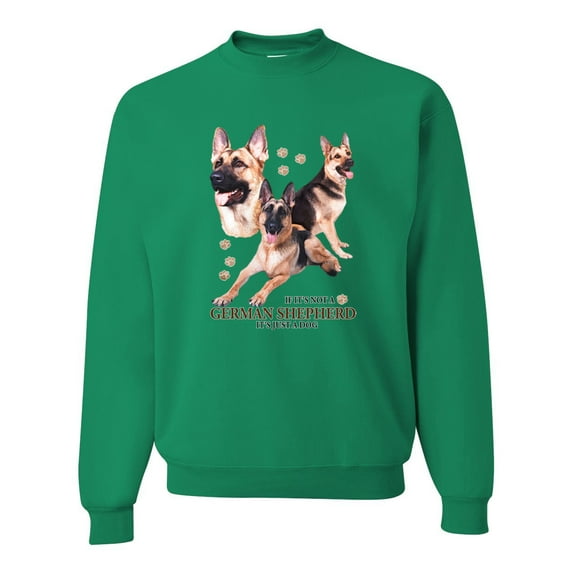 If It's Not a German Shepherd It's Just a Dog Gift | Mens Dog Lover Crewneck Graphic Sweatshirt, Kelly, Large
