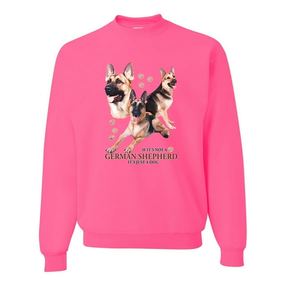If It's Not a German Shepherd It's Just a Dog Gift | Mens Dog Lover Crewneck Graphic Sweatshirt, Neon Pink, Small