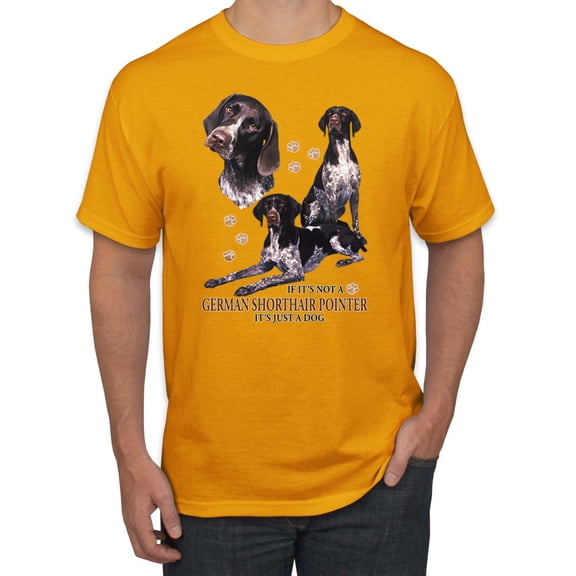 If It's Not a German Shorthair Pointer It's Just a Dog Gift | Mens Dog Lover Graphic T-Shirt, Gold, Large