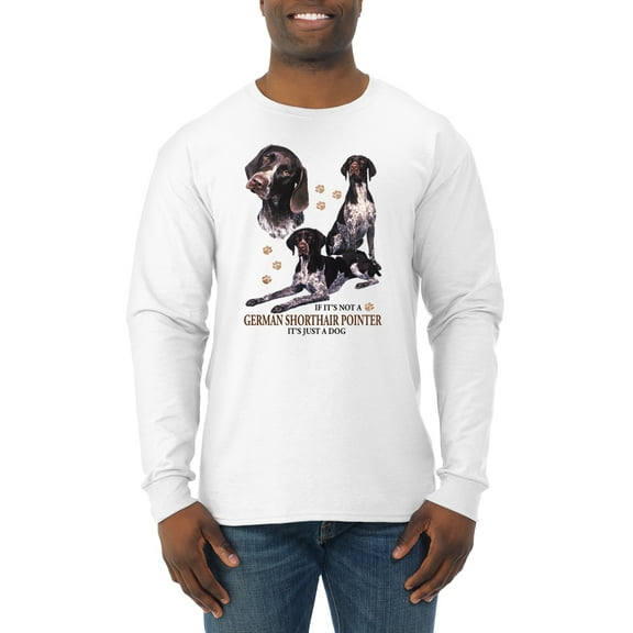 If It's Not a German Shorthair Pointer It's Just a Dog Gift | Mens Dog Lover Long Sleeve T-Shirt, White, X-Large