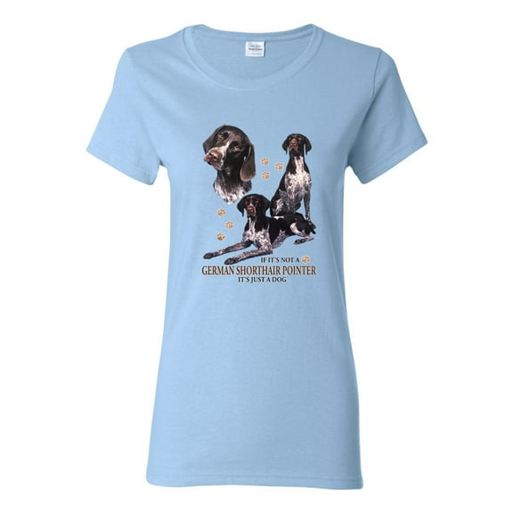 If It's Not a German Shorthair Pointer It's Just a Dog Gift | Womens Dog Lover Graphic T-Shirt, Light Blue, Large
