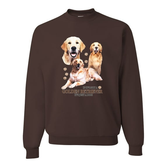If It's Not a Golden Retriever It's Just a Dog Gift | Mens Dog Lover Crewneck Graphic Sweatshirt, Brown, Large