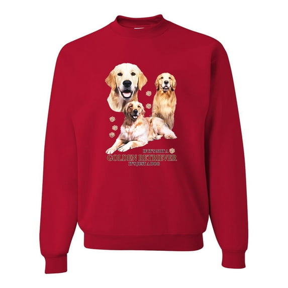 If It's Not a Golden Retriever It's Just a Dog Gift | Mens Dog Lover Crewneck Graphic Sweatshirt, Red, Large