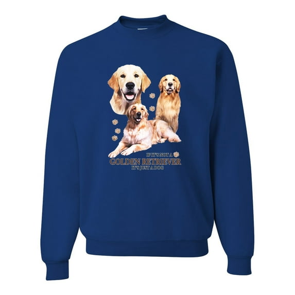 If It's Not a Golden Retriever It's Just a Dog Gift | Mens Dog Lover Crewneck Graphic Sweatshirt, Royal, 2XL