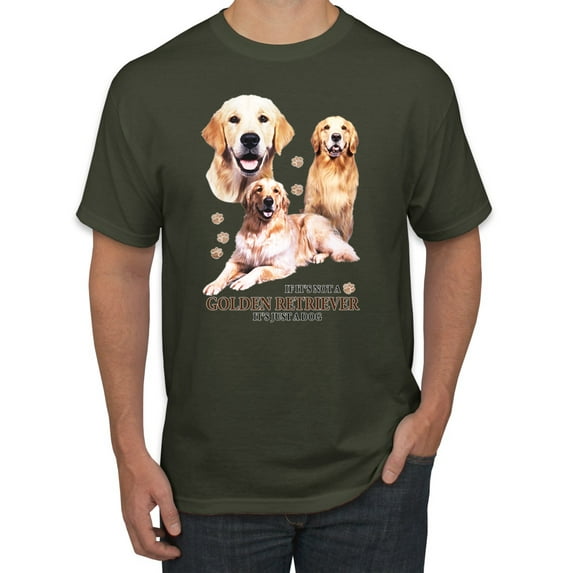 If It's Not a Golden Retriever It's Just a Dog Gift | Mens Dog Lover Graphic T-Shirt, Military Green, 2XL