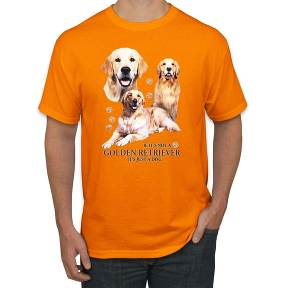 If It's Not a Golden Retriever It's Just a Dog Gift | Mens Dog Lover Graphic T-Shirt, Orange, Small