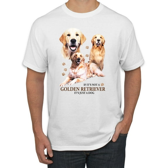 If It's Not a Golden Retriever It's Just a Dog Gift | Mens Dog Lover Graphic T-Shirt, White, Medium