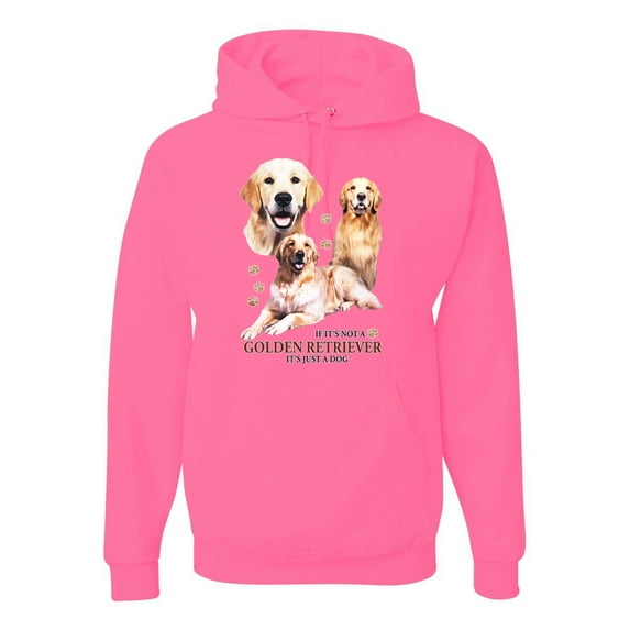 If It's Not a Golden Retriever It's Just a Dog Gift | Mens Dog Lover Hooded Sweatshirt Graphic Hoodie, Neon Pink, Large