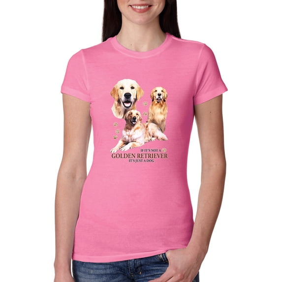 If It's Not a Golden Retriever It's Just a Dog Gift | Womens Dog Lover Slim Fit Junior Tee, Hot Pink, X-Large