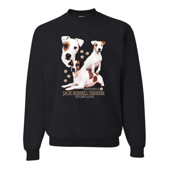 If It's Not a Jack Russell Terrier It's Just a Dog | Mens Dog Lover Crewneck Graphic Sweatshirt, Black, Small