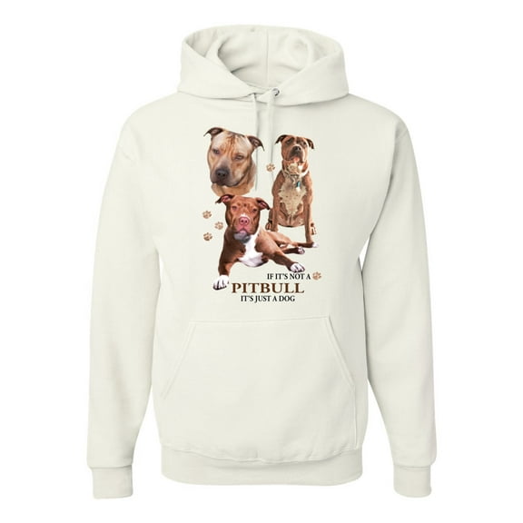 If It's Not a Pitbull It's Just a Dog Gift | Mens Dog Lover Hooded Sweatshirt Graphic Hoodie, White, X-Large