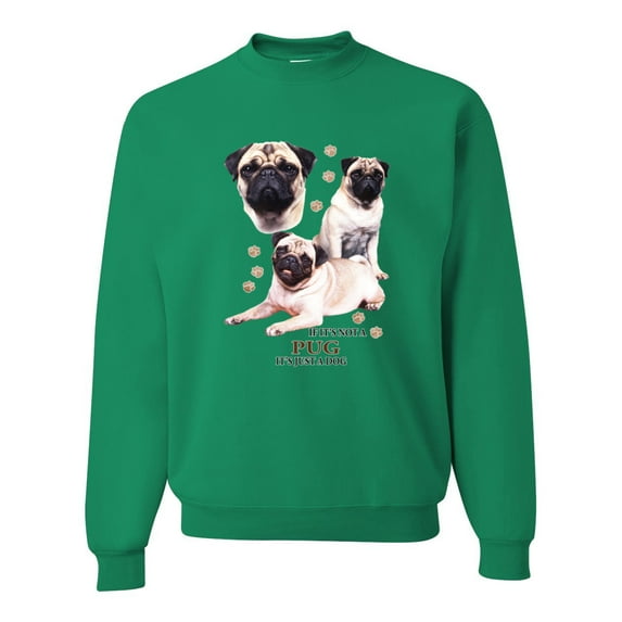 If It's Not a Pug It's Just a Dog Gift | Mens Dog Lover Crewneck Graphic Sweatshirt, Kelly, 2XL