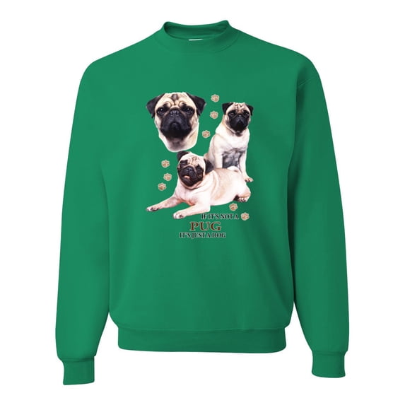 If It's Not a Pug It's Just a Dog Gift | Mens Dog Lover Crewneck Graphic Sweatshirt, Kelly, 3XL