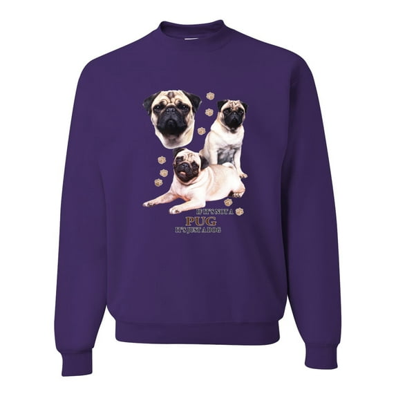 If It's Not a Pug It's Just a Dog Gift | Mens Dog Lover Crewneck Graphic Sweatshirt, Purple, Medium