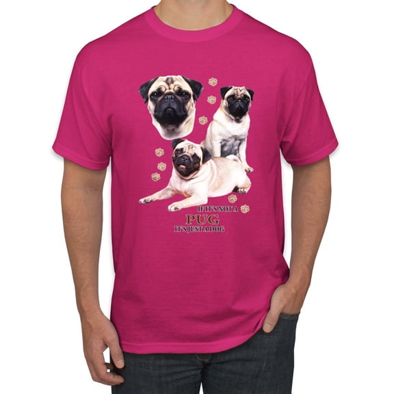 If It's Not a Pug It's Just a Dog Gift | Mens Dog Lover Graphic T-Shirt, Fuschia, Medium