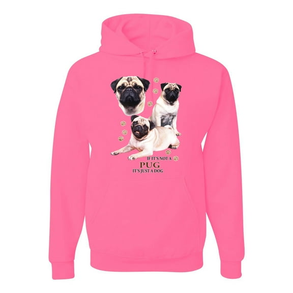 If It's Not a Pug It's Just a Dog Gift | Mens Dog Lover Hooded Sweatshirt Graphic Hoodie, Neon Pink, X-Large