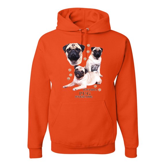 If It's Not a Pug It's Just a Dog Gift | Mens Dog Lover Hooded Sweatshirt Graphic Hoodie, Orange, 2XL