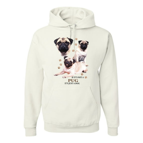 If It's Not a Pug It's Just a Dog Gift | Mens Dog Lover Hooded Sweatshirt Graphic Hoodie, White, 3XL