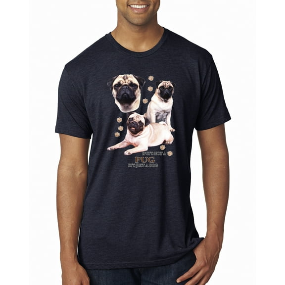 If It's Not a Pug It's Just a Dog Gift | Mens Dog Lover Premium Tri Blend T-Shirt, Vintage Navy, Small
