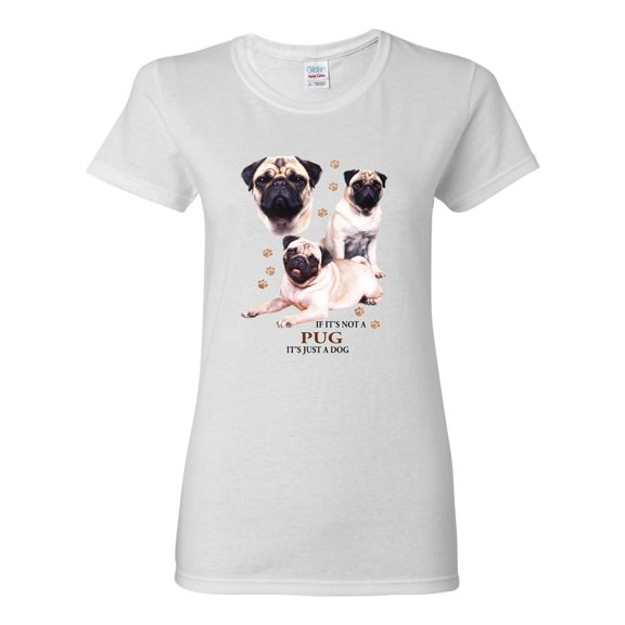 If It's Not a Pug It's Just a Dog Gift | Womens Dog Lover Graphic T-Shirt, White, X-Large