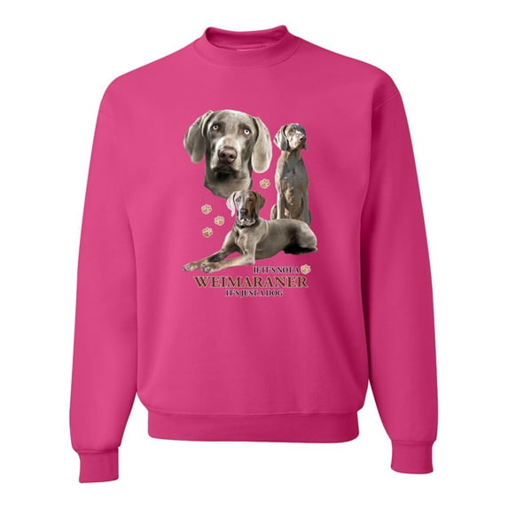 If It's Not a Weimaraner It's Just a Dog Gift | Mens Dog Lover Crewneck Graphic Sweatshirt, Fuschia, 2XL