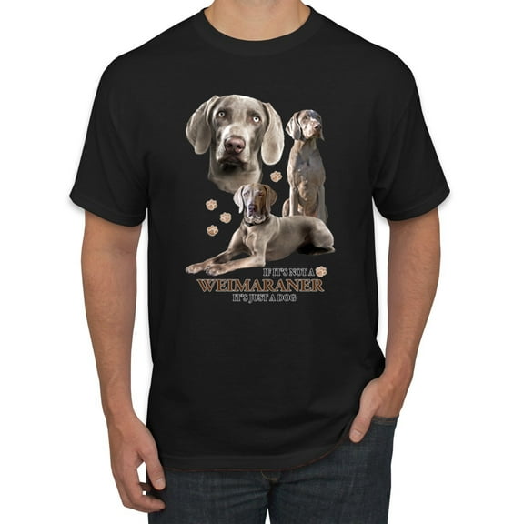 If It's Not a Weimaraner It's Just a Dog Gift | Mens Dog Lover Graphic T-Shirt, Black, Medium