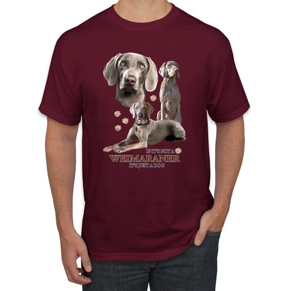 If It's Not a Weimaraner It's Just a Dog Gift | Mens Dog Lover Graphic T-Shirt, Maroon, Small