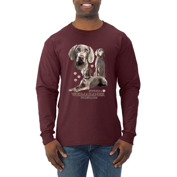 If It's Not a Weimaraner It's Just a Dog Gift | Mens Dog Lover Long Sleeve T-Shirt, Maroon, Large